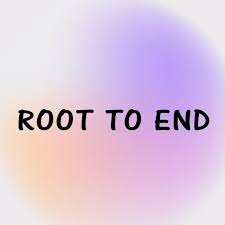 ROOT TO END